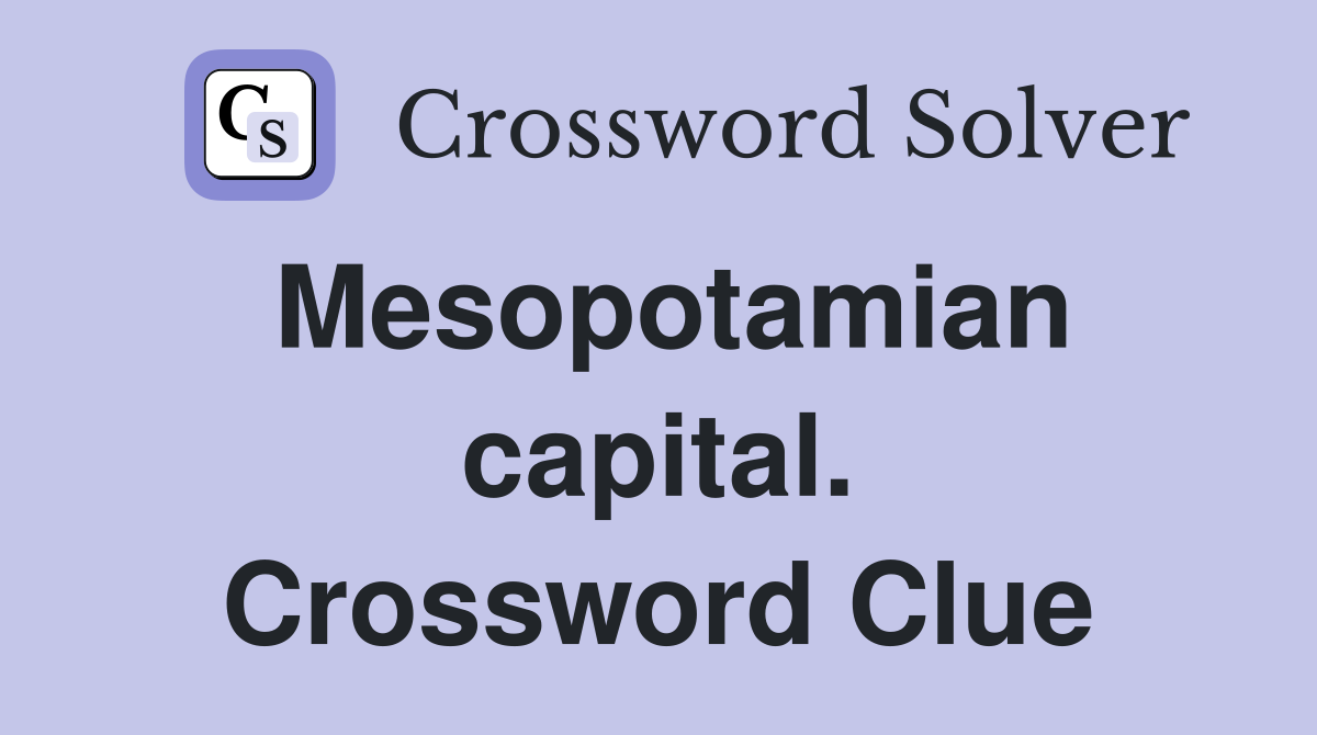 Mesopotamian capital. Crossword Clue