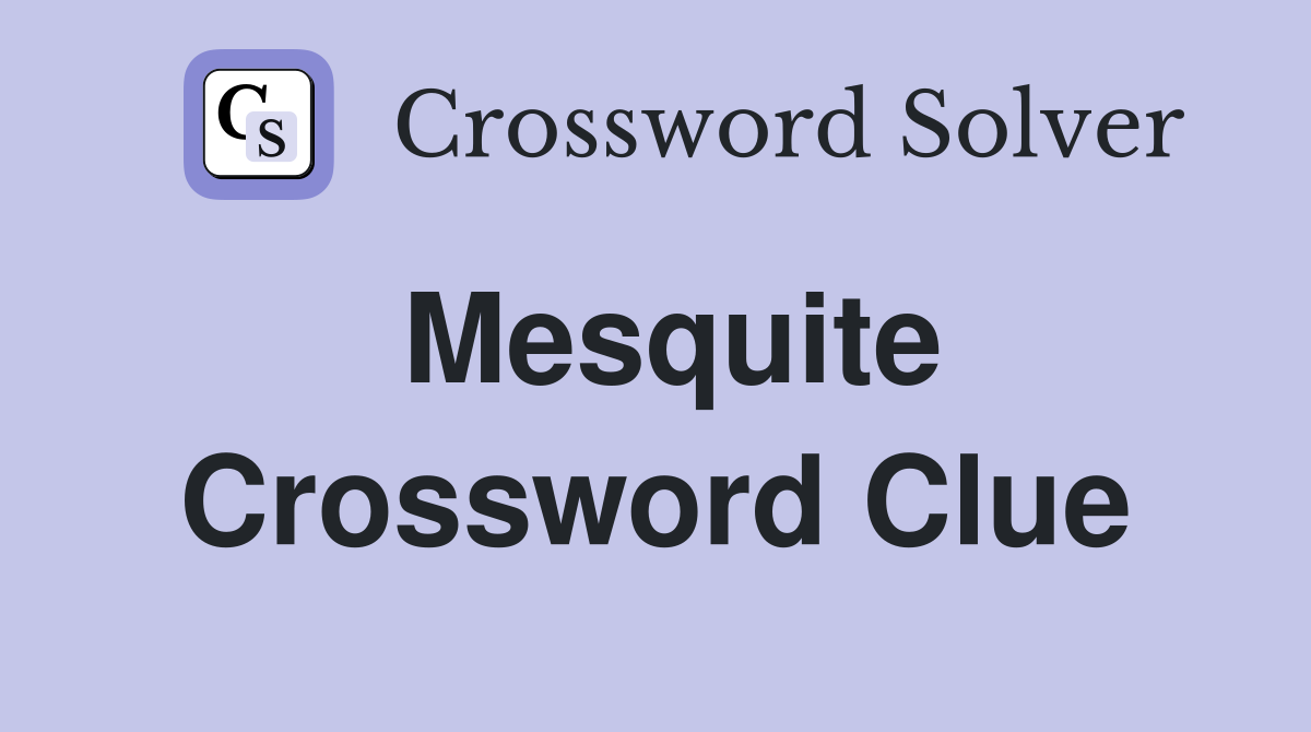 Mesquite Crossword Clue