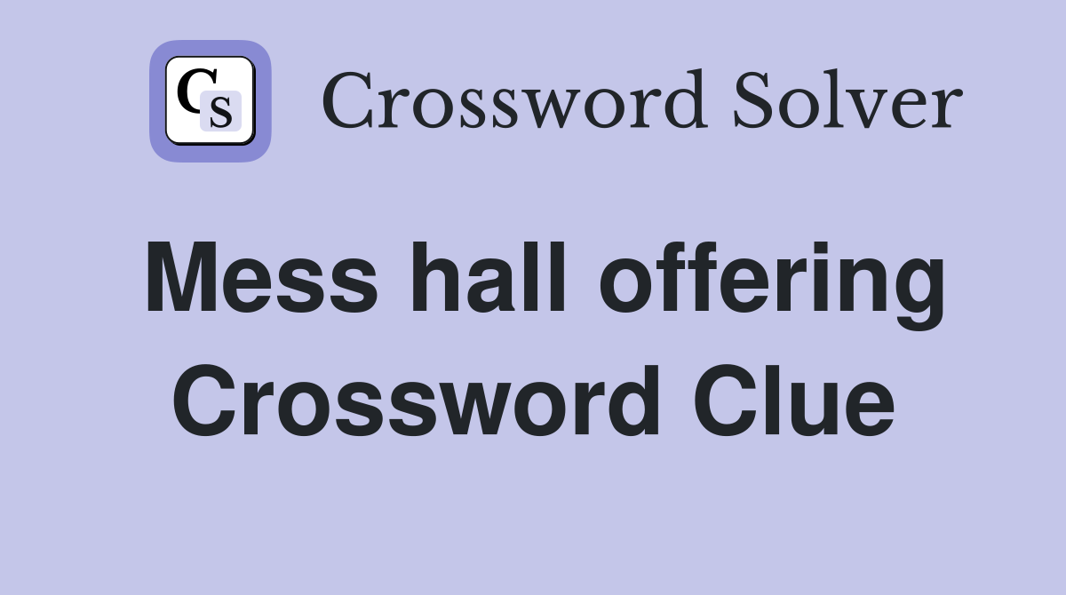 Mess hall offering Crossword Clue