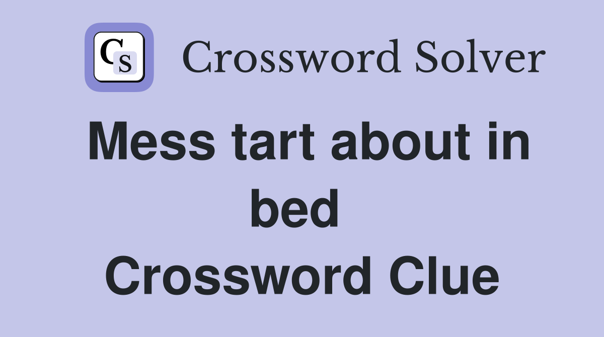 Mess tart about in bed  Crossword Clue