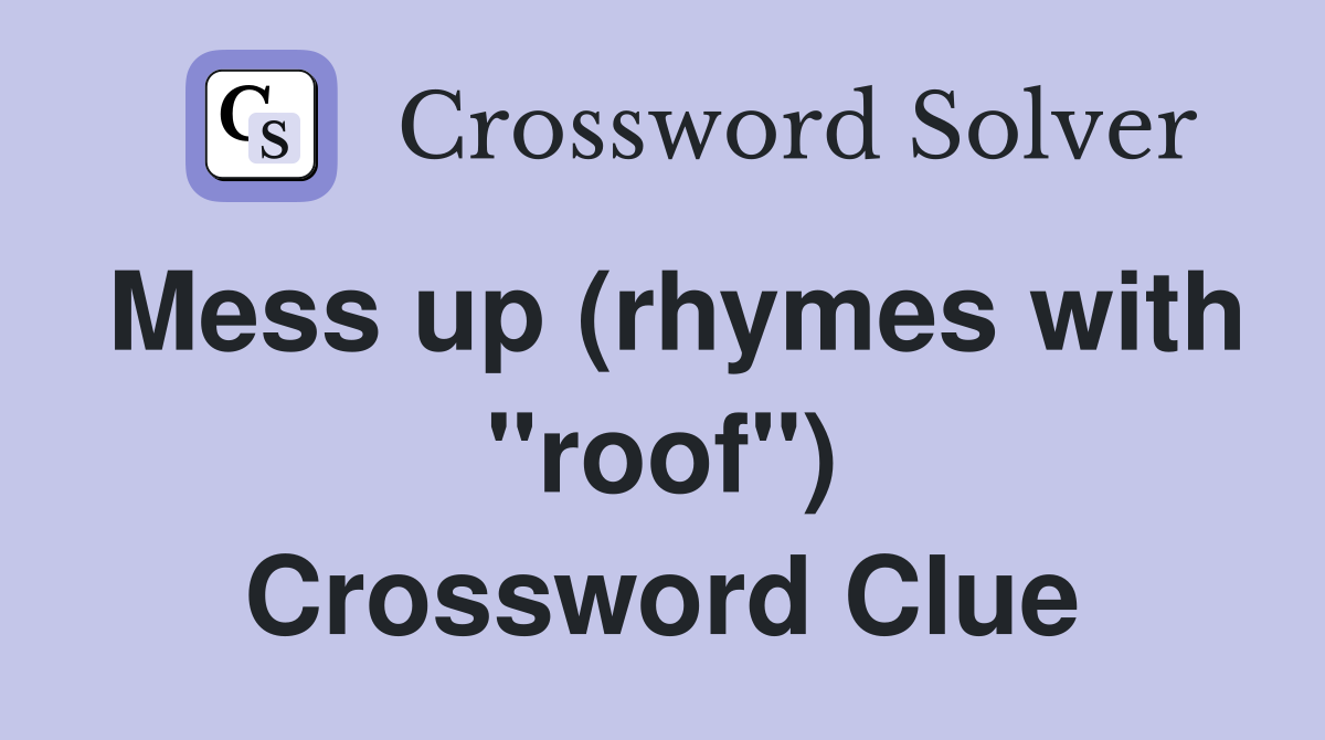 Mess up (rhymes with "roof") Crossword Clue