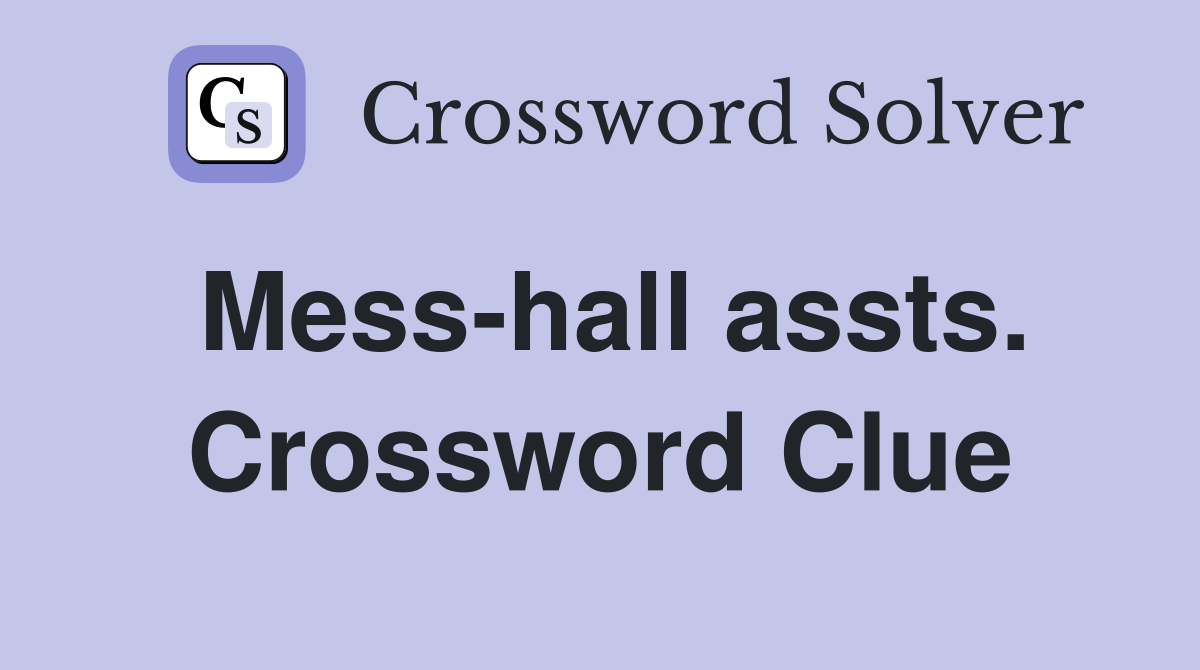 Mess-hall assts. Crossword Clue