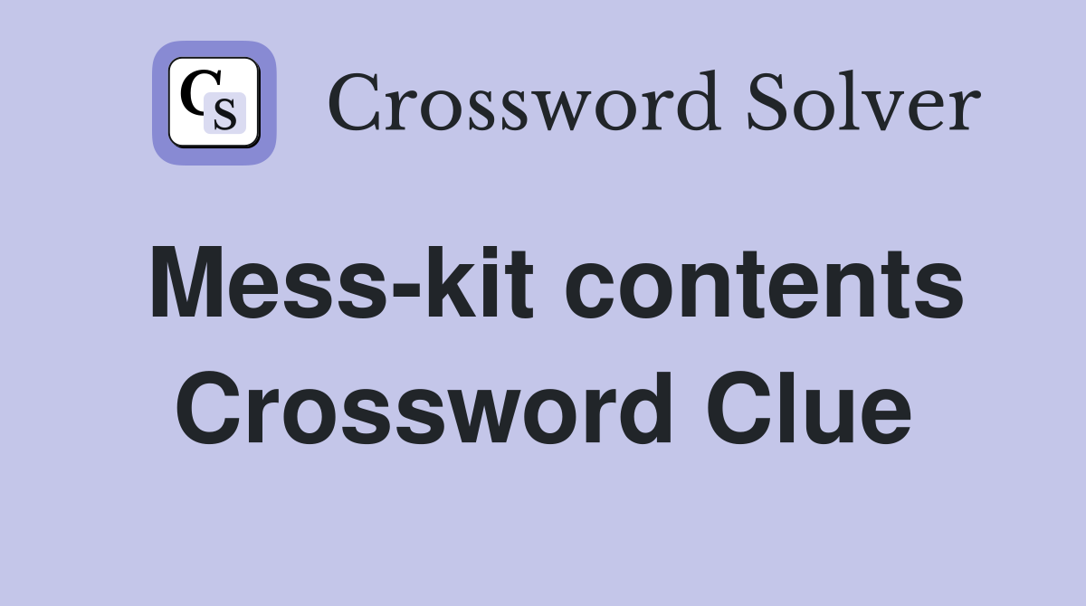 Mess-kit contents Crossword Clue