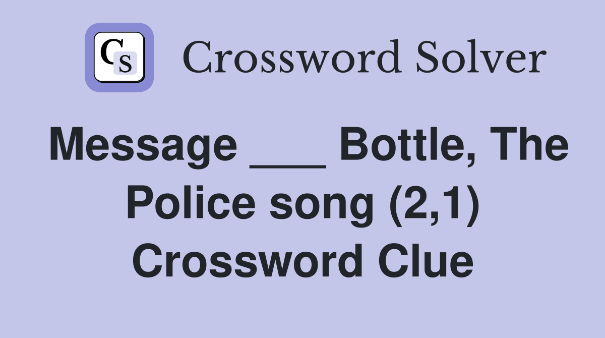 Message ___ Bottle, The Police song (2,1) Crossword Clue