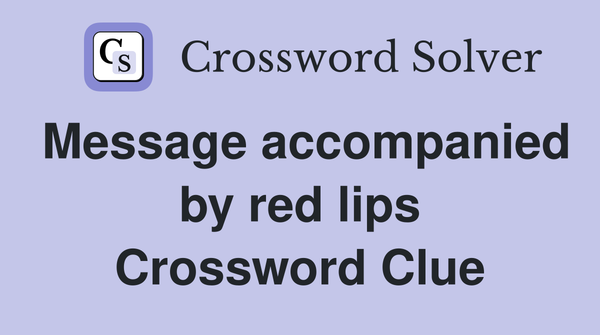 Message accompanied by red lips Crossword Clue