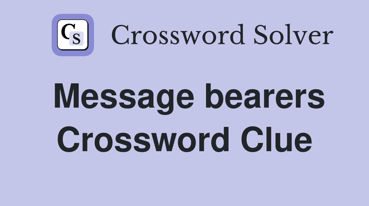 Message bearers Crossword Clue