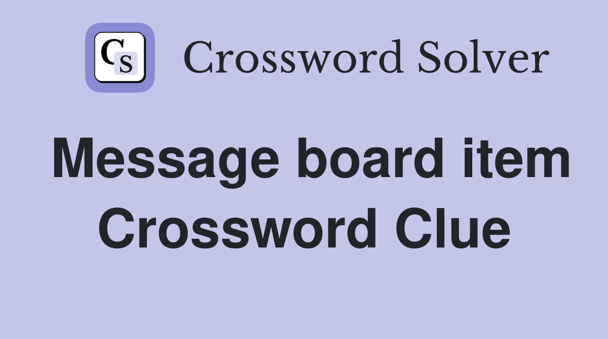 Message board item Crossword Clue