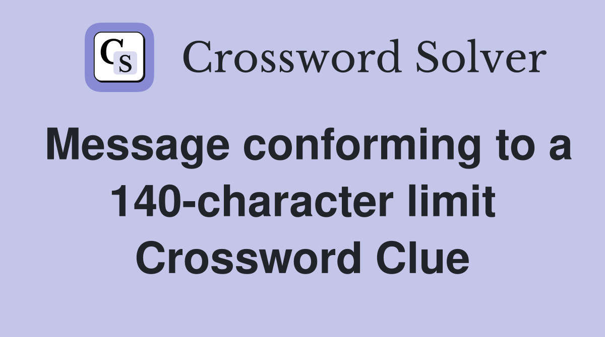 Message conforming to a 140-character limit Crossword Clue