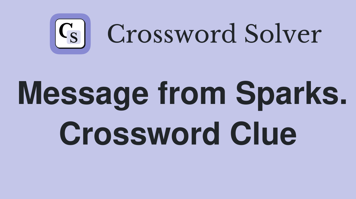 Message from Sparks. Crossword Clue