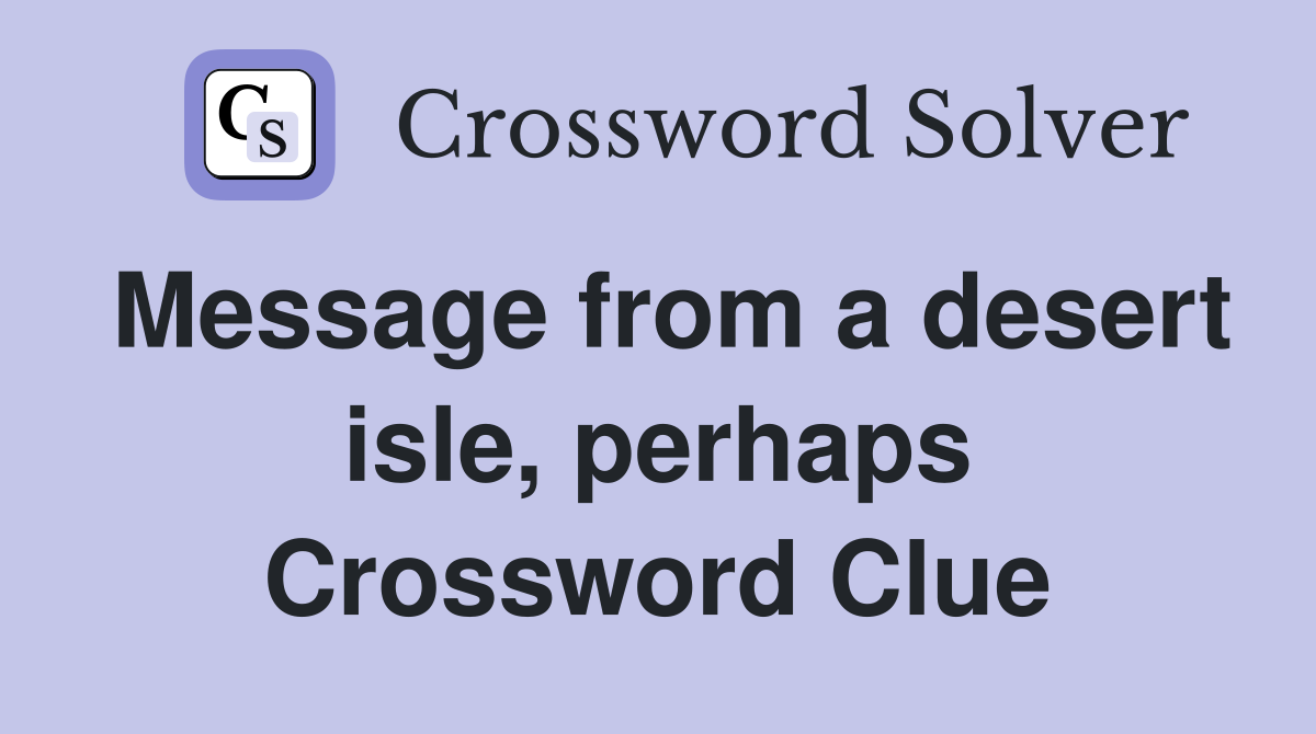 Message from a desert isle, perhaps Crossword Clue