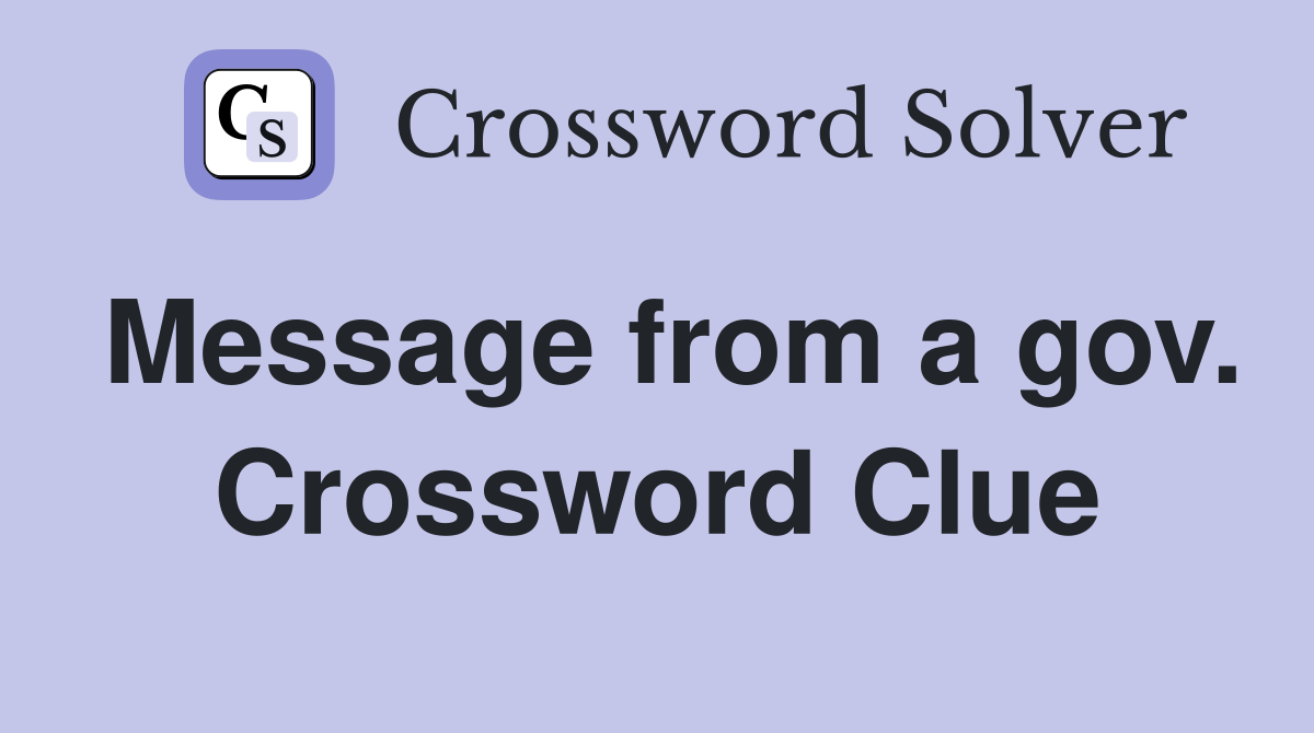 Message from a gov. Crossword Clue