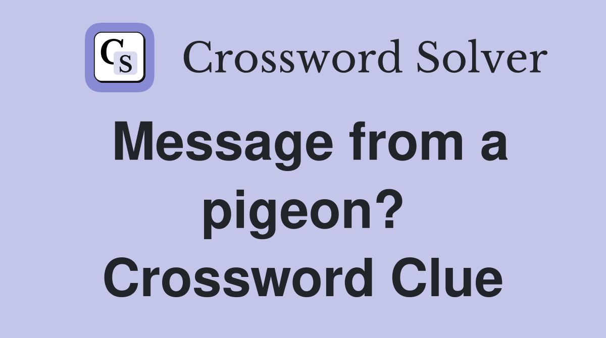 Message from a pigeon? Crossword Clue