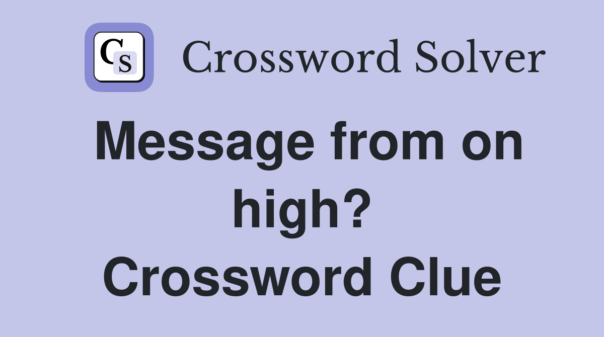 Message from on high? Crossword Clue