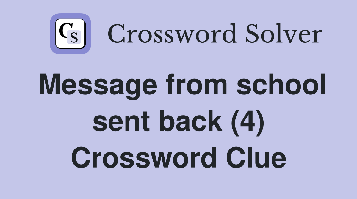 Message from school sent back (4) Crossword Clue