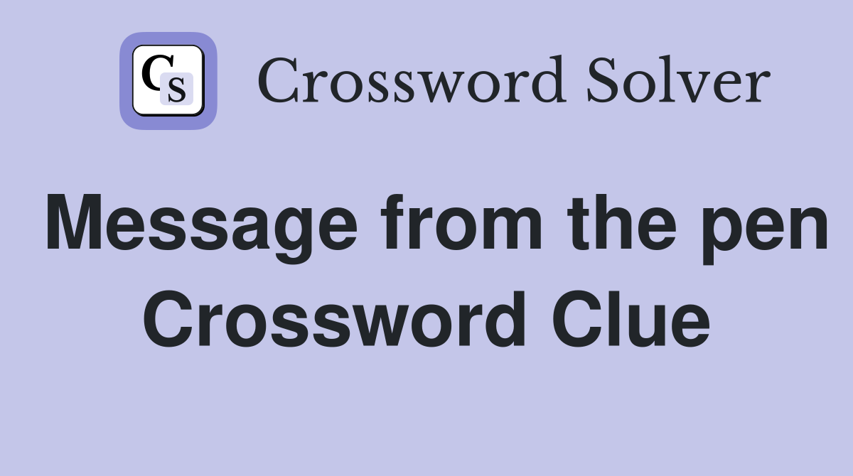 Message from the pen Crossword Clue