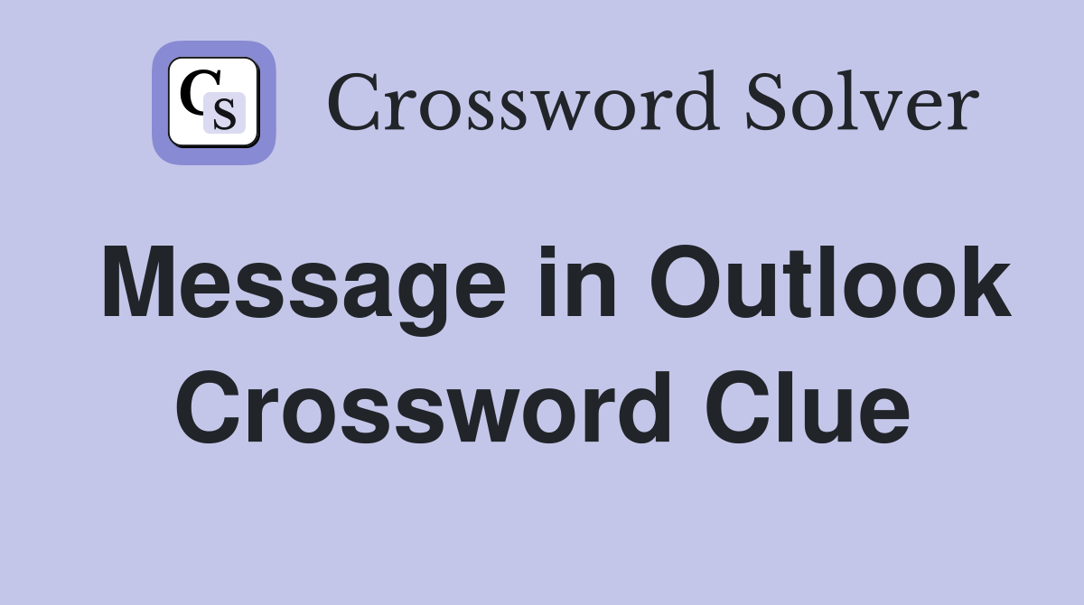Message in Outlook Crossword Clue