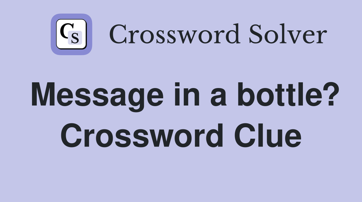 Message in a bottle? Crossword Clue