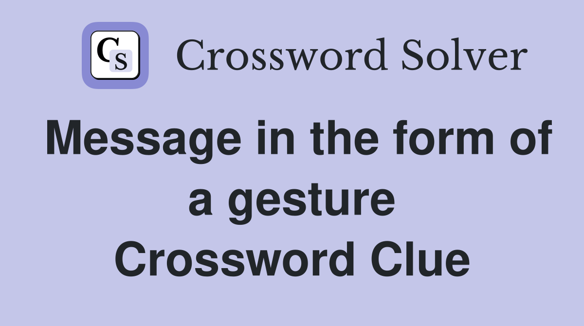 Message in the form of a gesture Crossword Clue