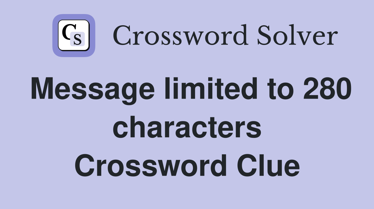 Message limited to 280 characters Crossword Clue