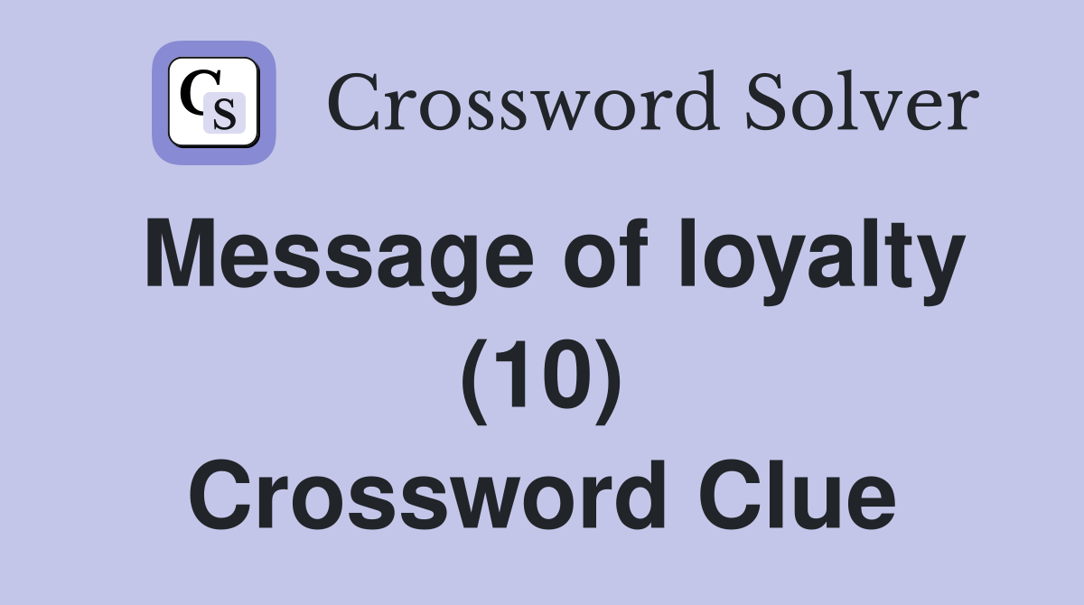 Message of loyalty (10) Crossword Clue