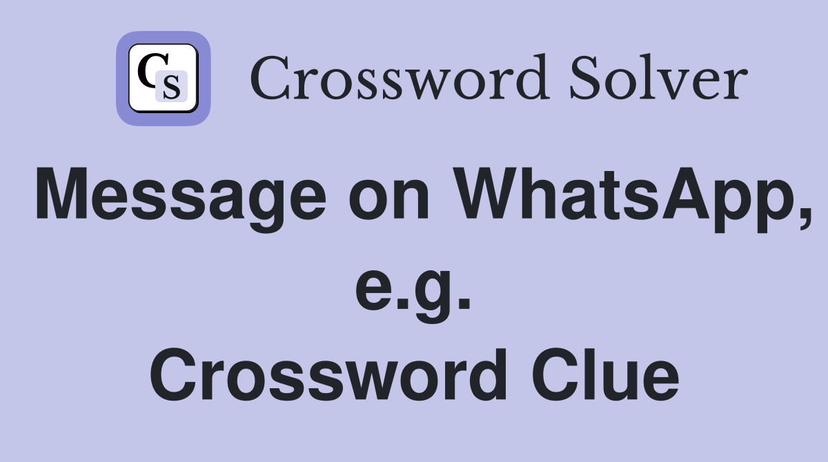 Message on WhatsApp, e.g. Crossword Clue