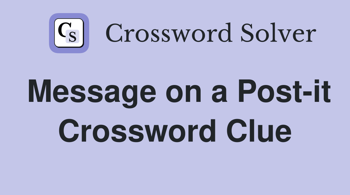 Message on a Post-it Crossword Clue
