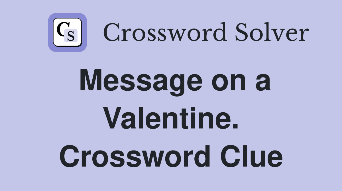 Message on a Valentine. Crossword Clue