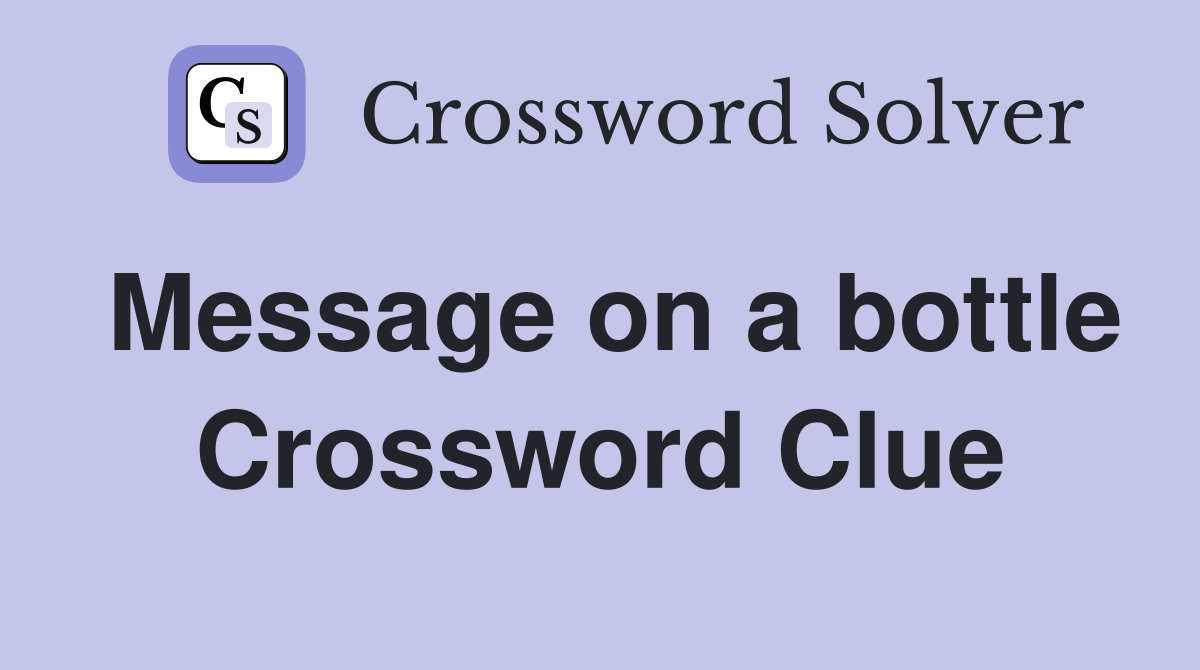 Message on a bottle Crossword Clue