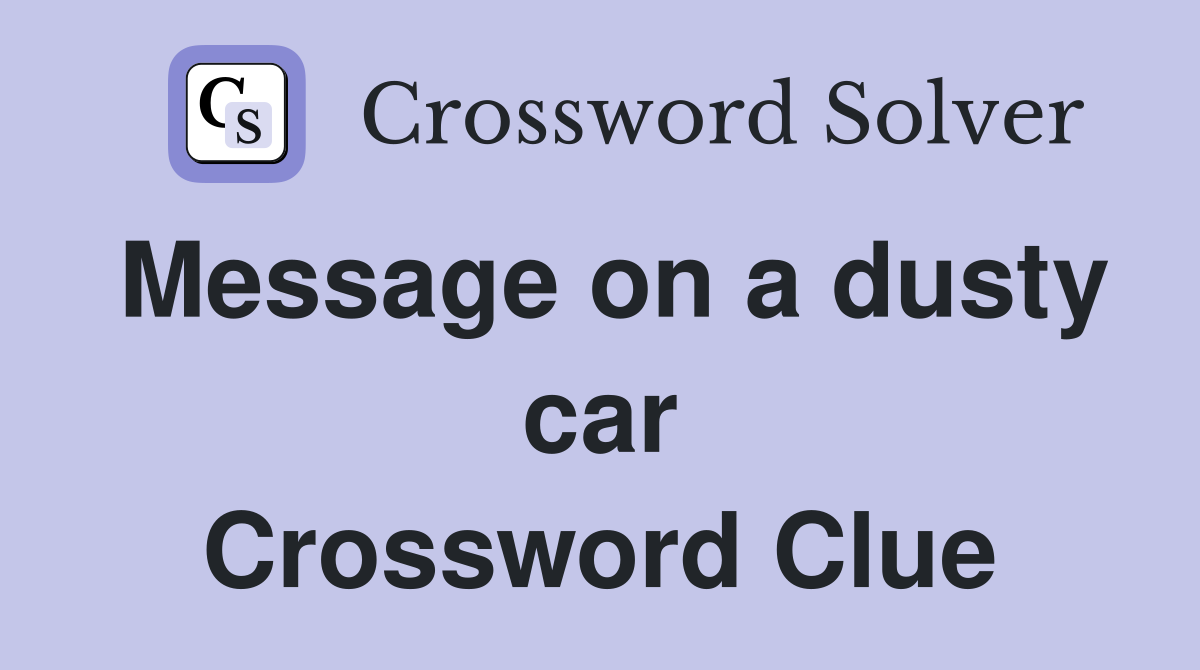 Message on a dusty car Crossword Clue