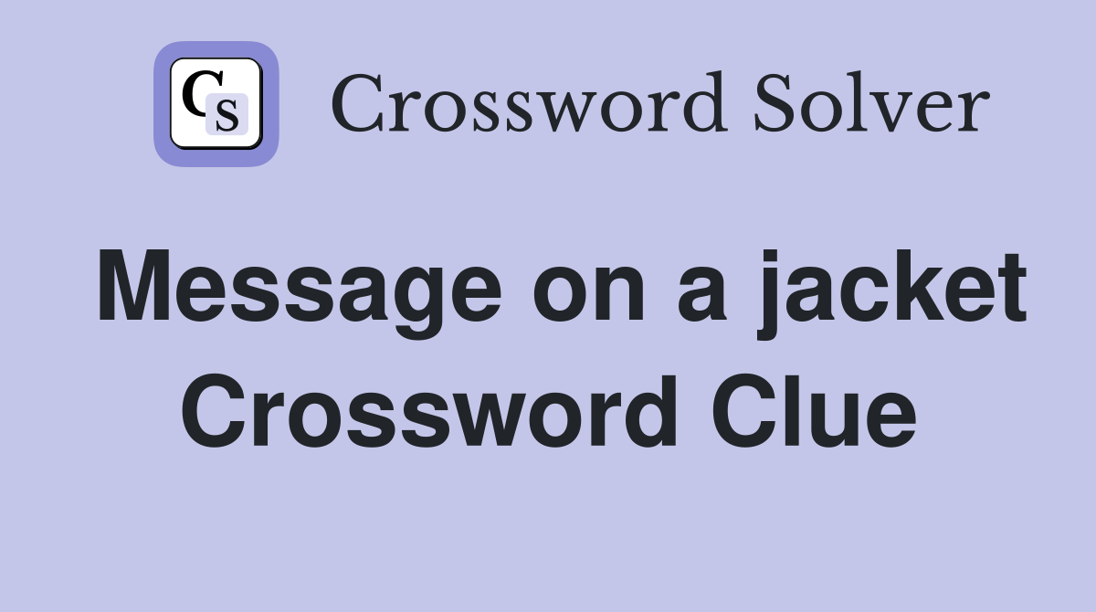 Message on a jacket Crossword Clue