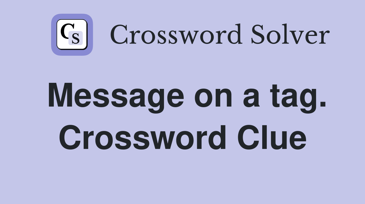 Message on a tag. Crossword Clue