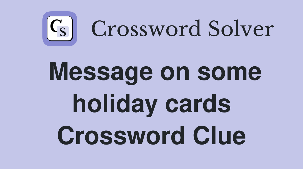 Message on some holiday cards Crossword Clue