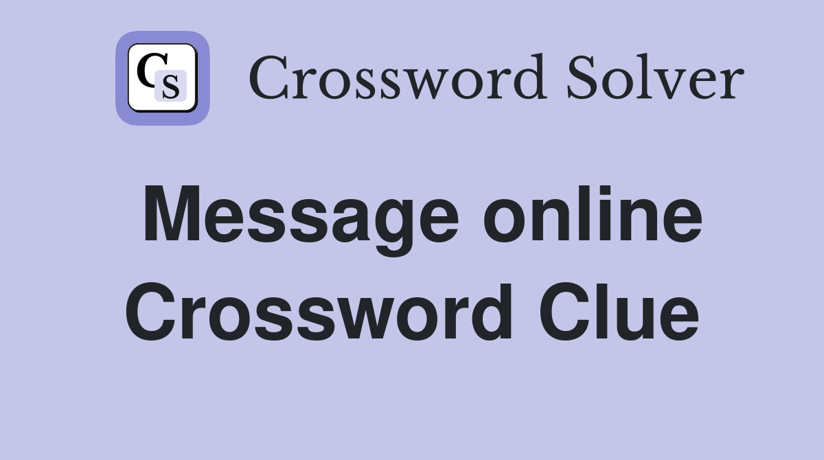 Message online Crossword Clue