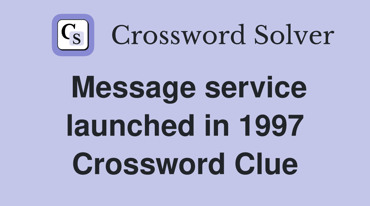 Message service launched in 1997 Crossword Clue