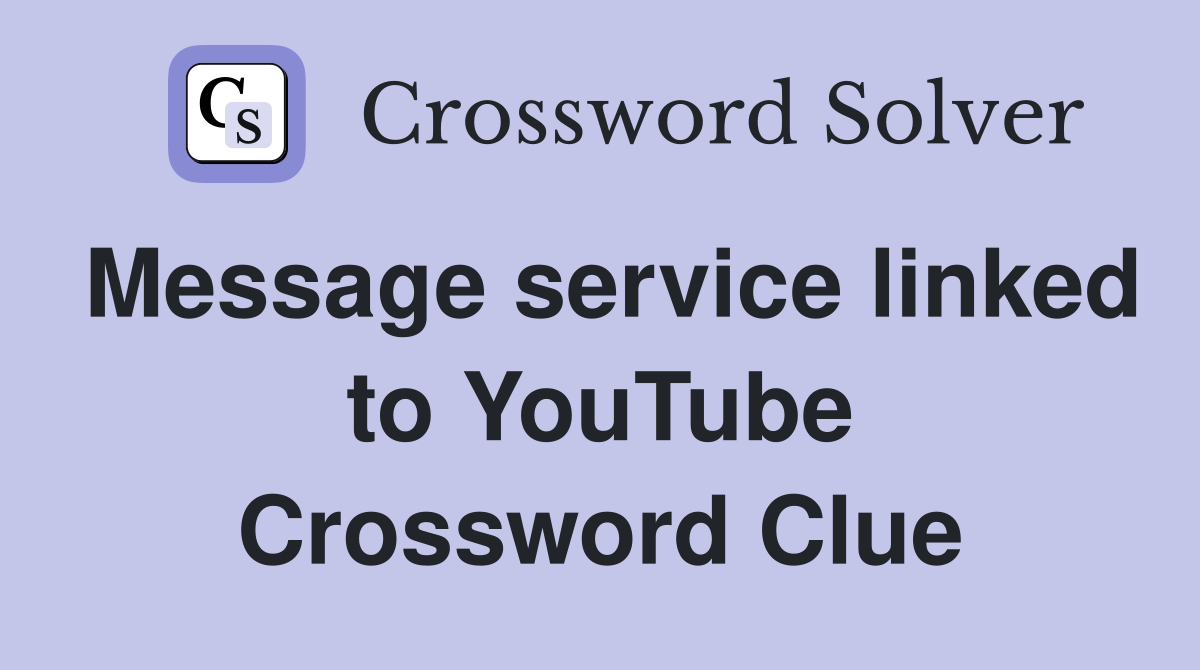 Message service linked to YouTube Crossword Clue