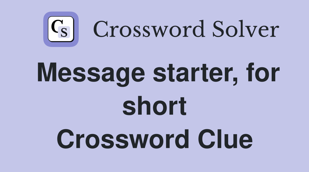Message starter, for short Crossword Clue