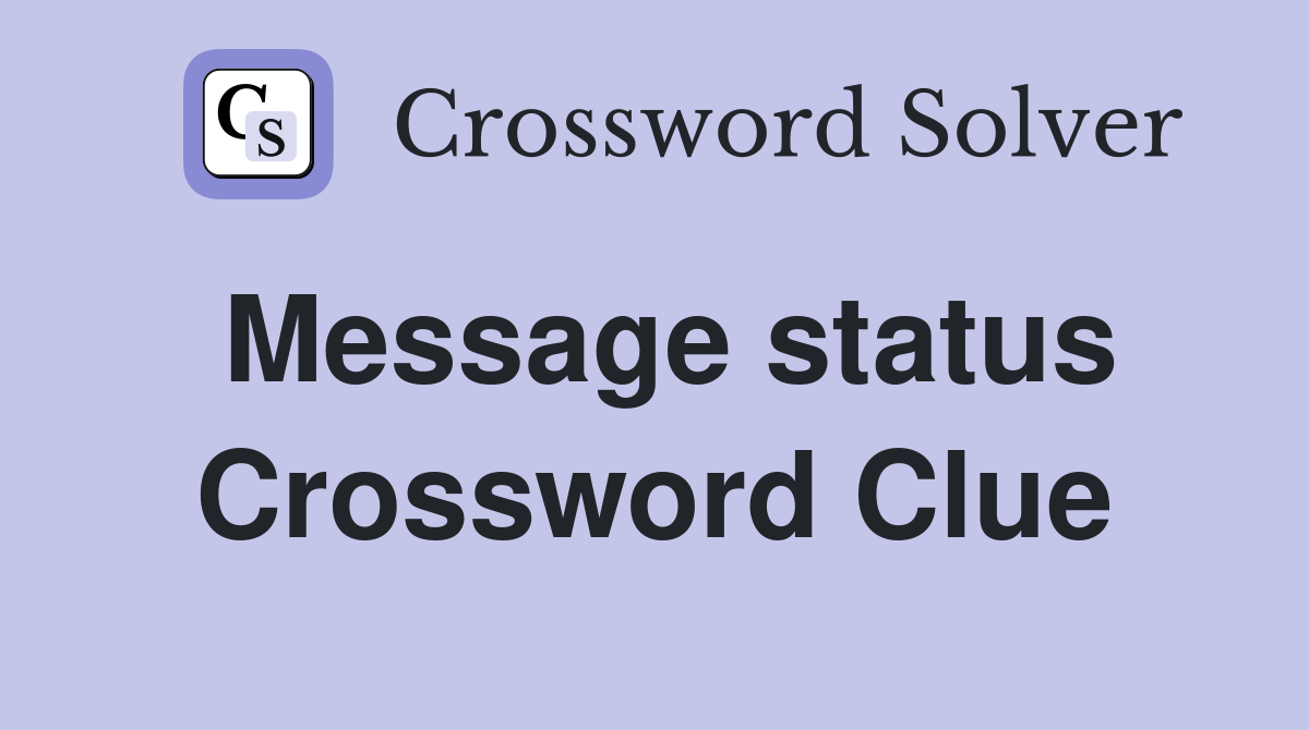 Message status Crossword Clue