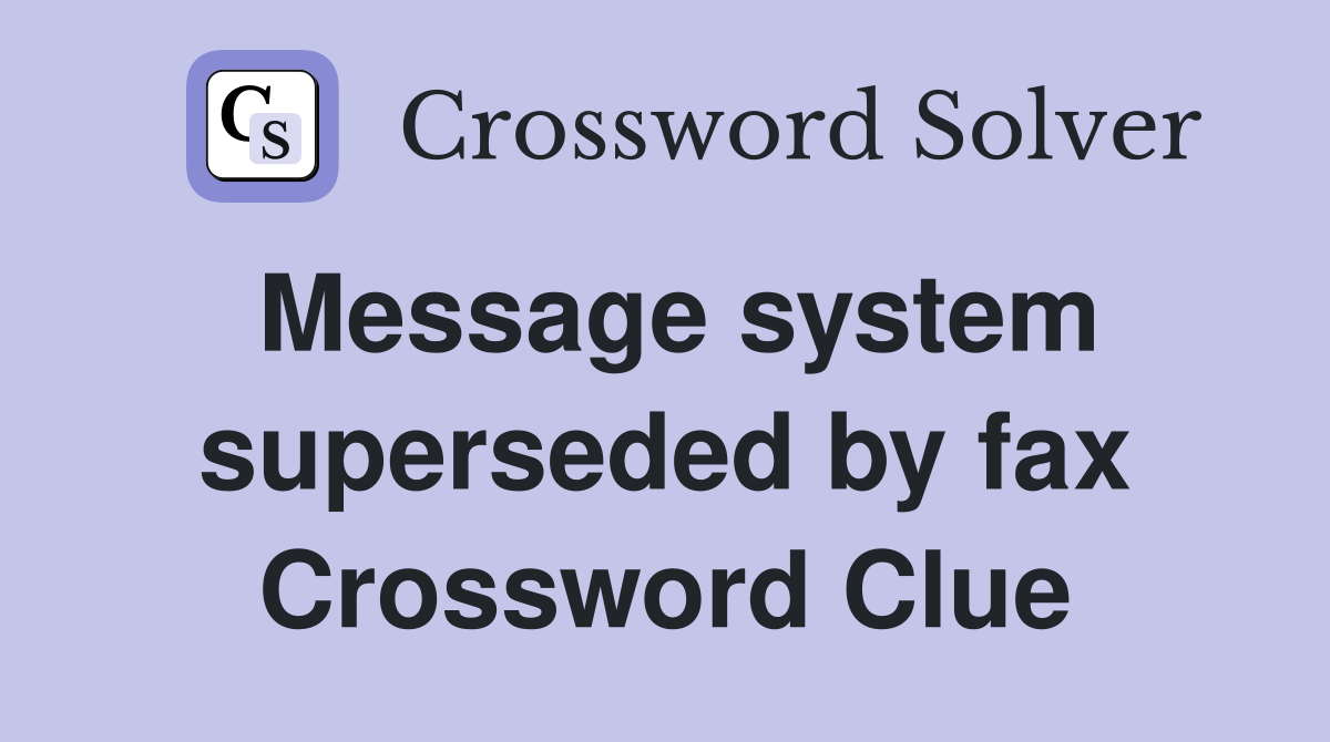 Message system superseded by fax Crossword Clue
