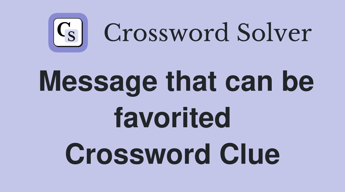 Message that can be favorited Crossword Clue