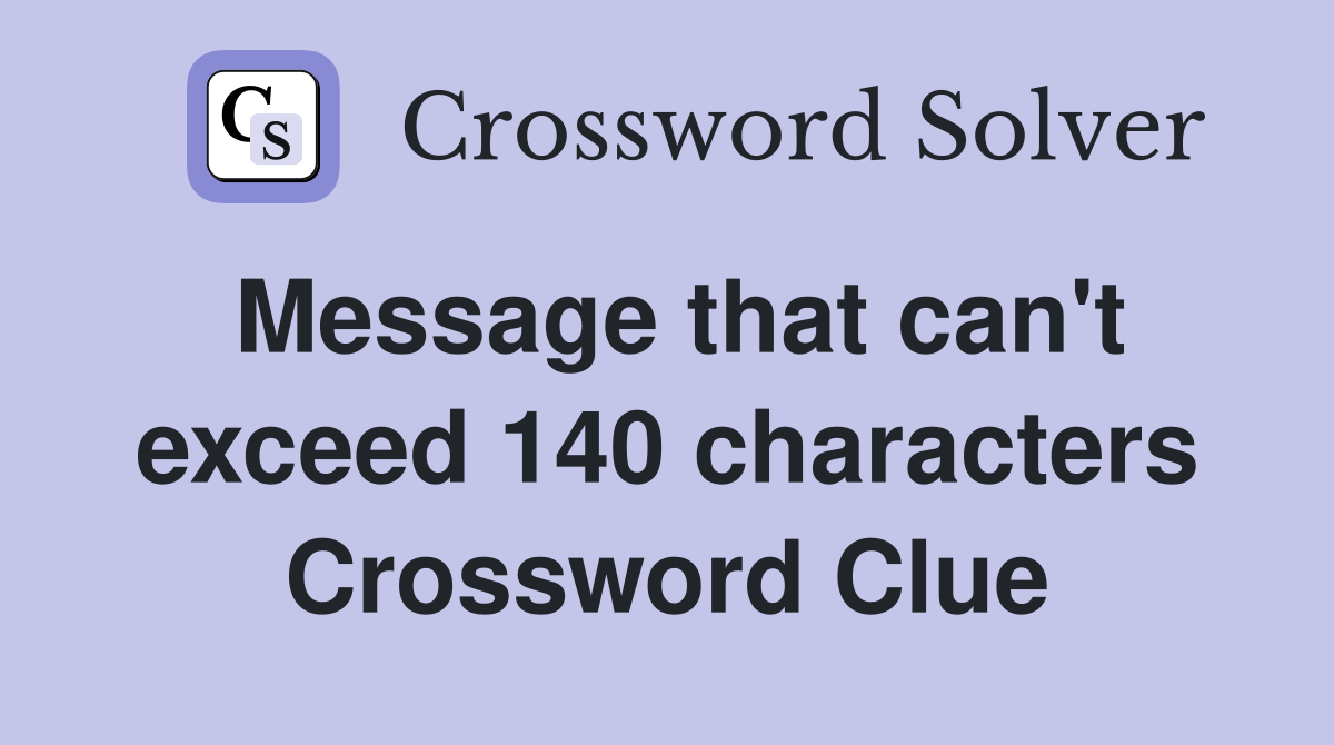 Message that can't exceed 140 characters Crossword Clue