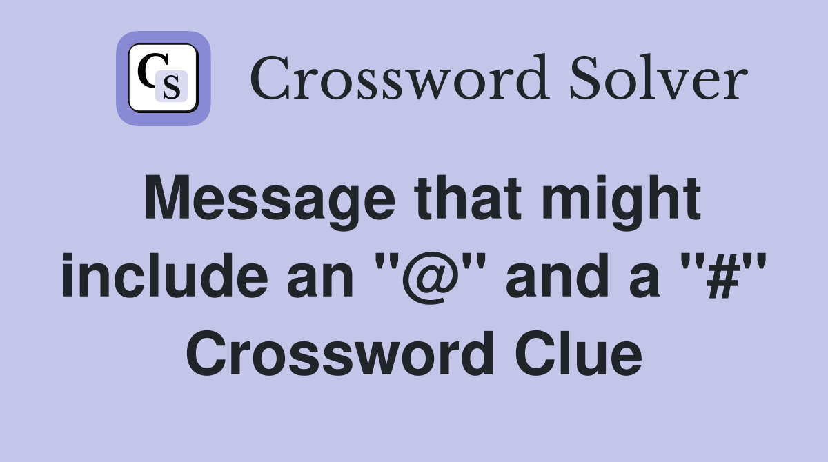 Message that might include an "@" and a "#" Crossword Clue