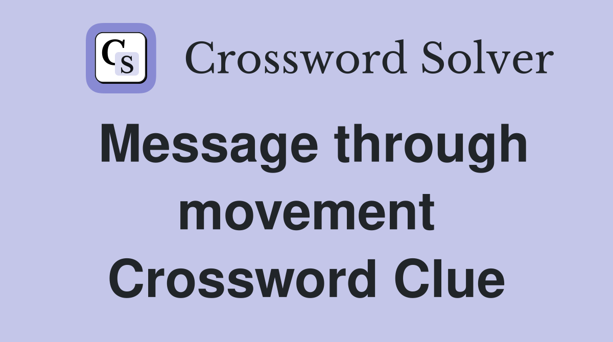 Message through movement Crossword Clue