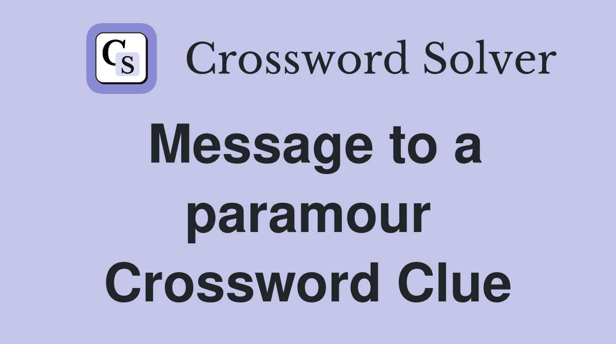 Message to a paramour Crossword Clue