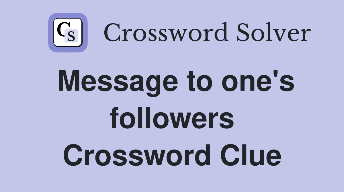 Message to one's followers Crossword Clue