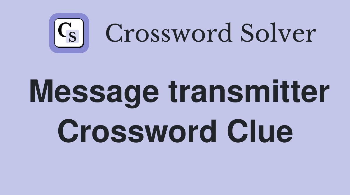 Message transmitter Crossword Clue