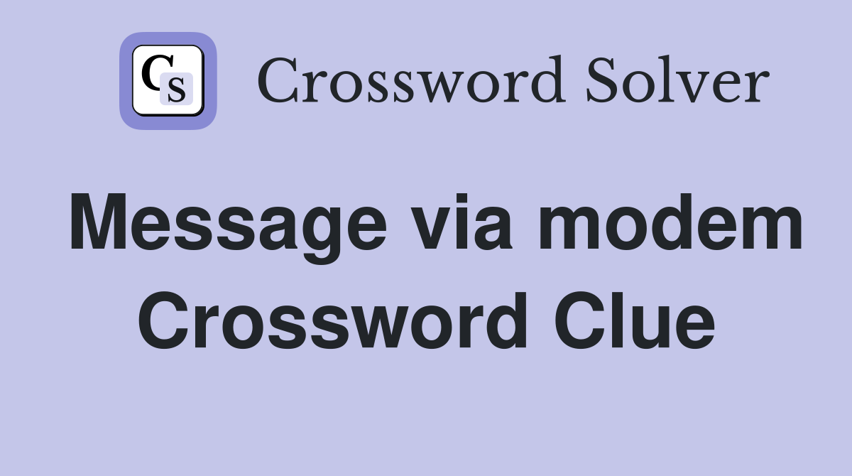 Message via modem Crossword Clue