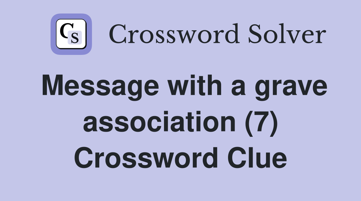 Message with a grave association (7) Crossword Clue