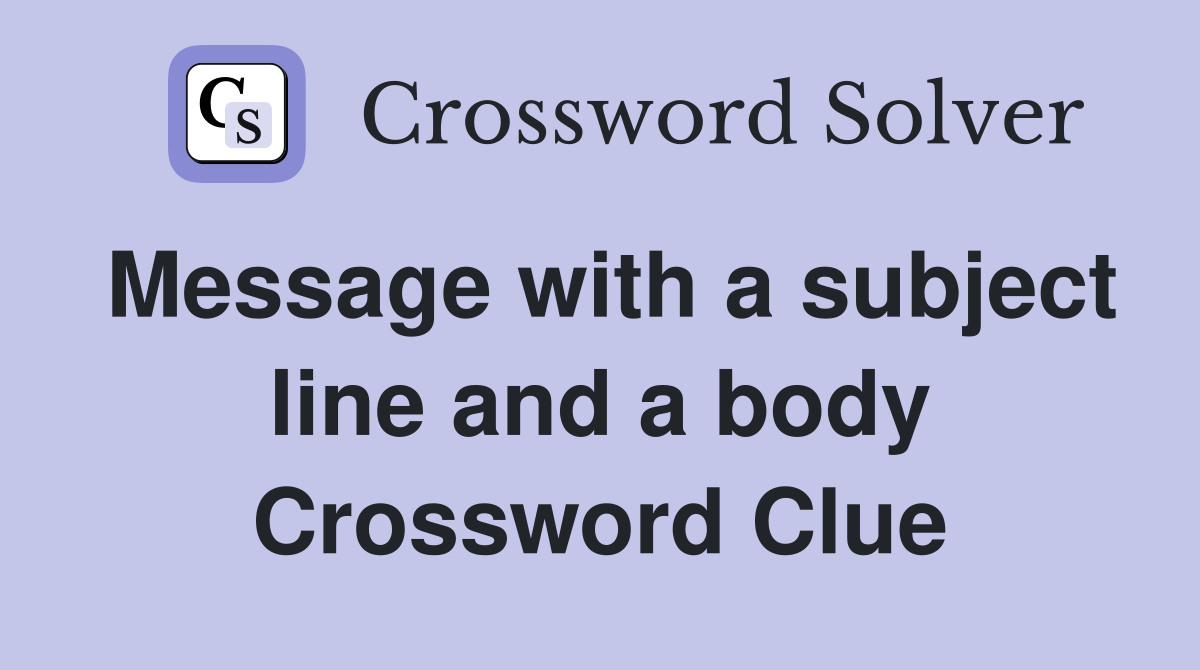 Message with a subject line and a body Crossword Clue