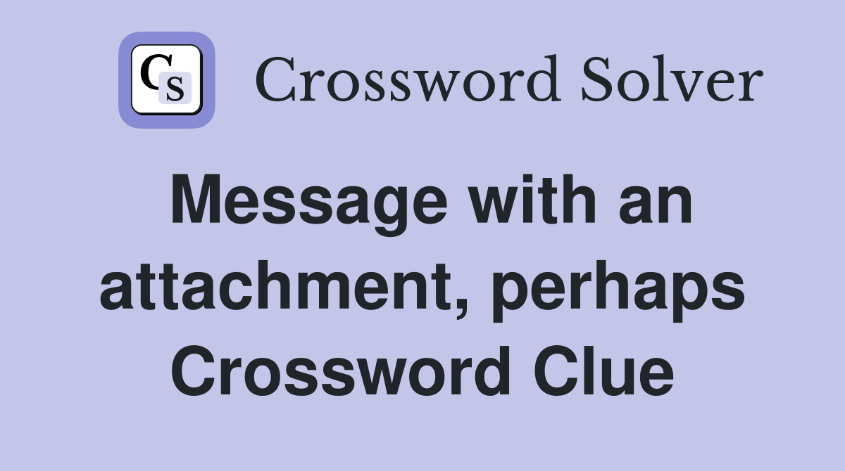Message with an attachment, perhaps Crossword Clue