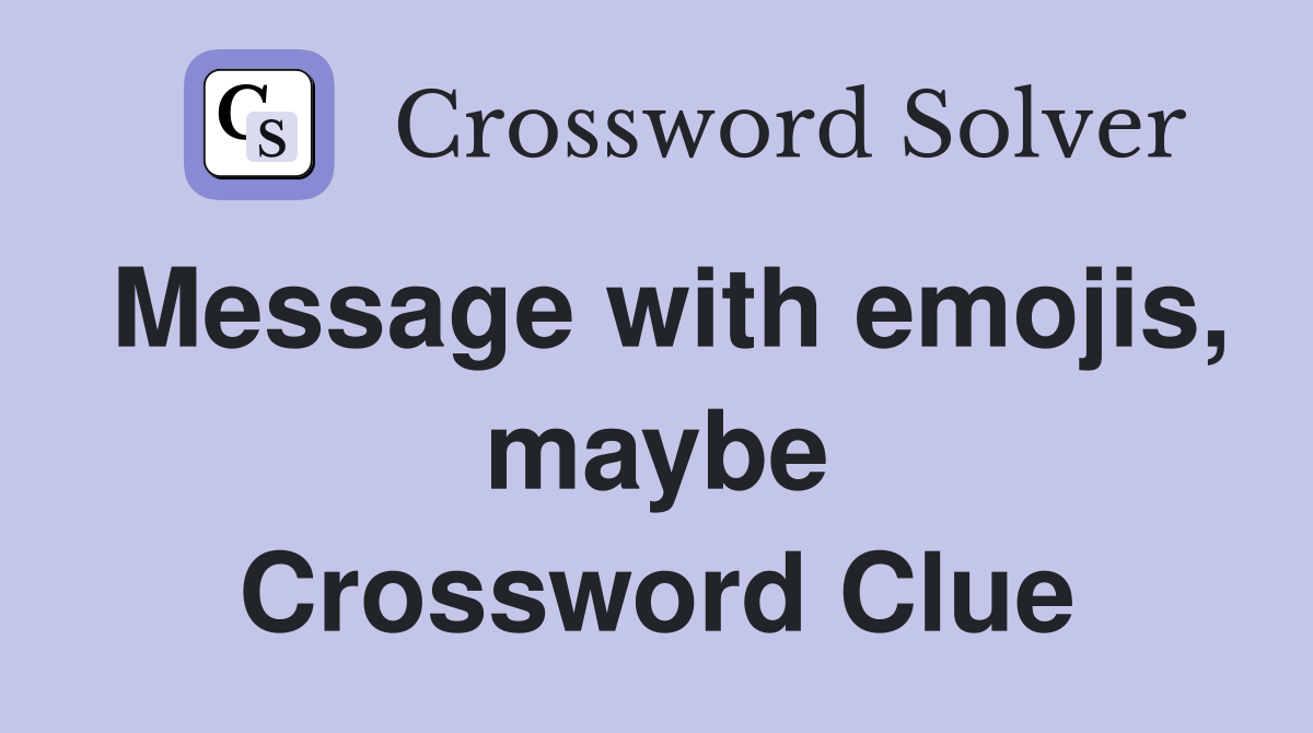 Message with emojis, maybe Crossword Clue